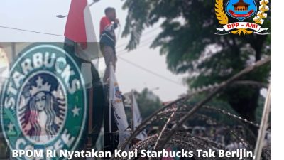 BPOM RI Nyatakan Kopi Starbucks Tak Berijin, AMI Bantu Persiapkan Aksi